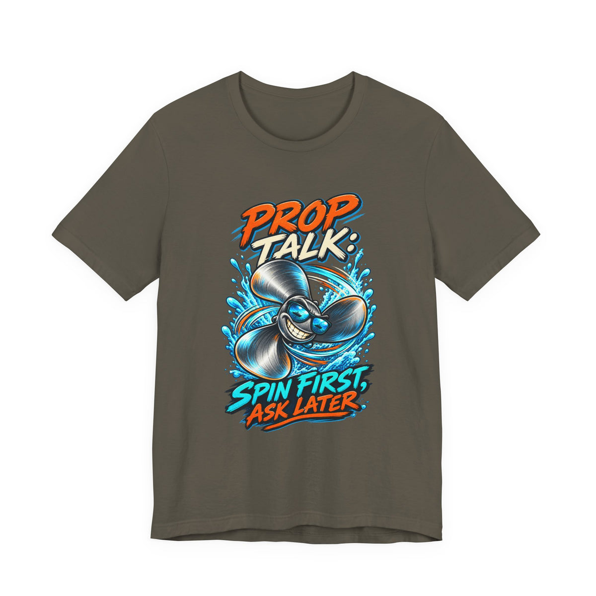 Prop Talk Spin First Ask Later T-Shirt – Playful Propeller Humor Tee