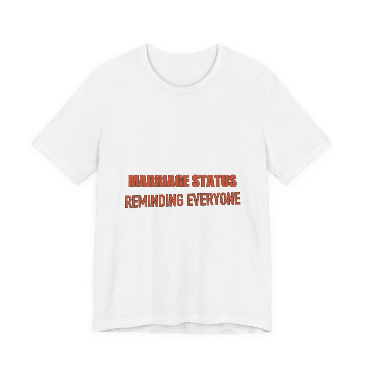 Marriage Status T-Shirt — Reminding Everyone Funny Vintage Relationship Humor Tee