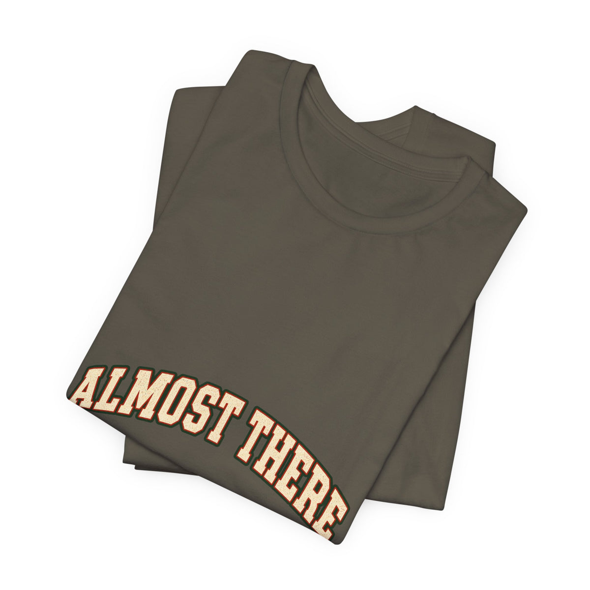 Almost There Is Not a Distance T-Shirt — Vintage Motivational Typography Tee
