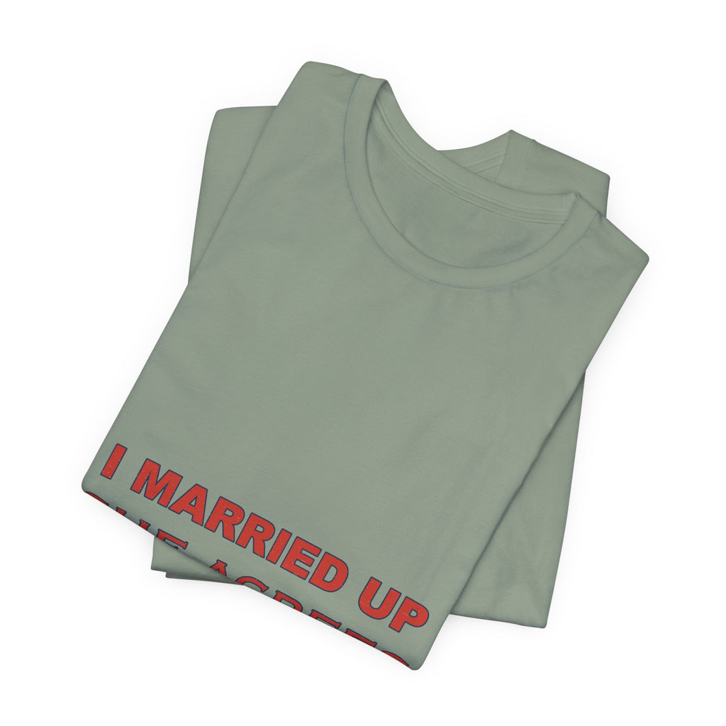 I Married Up She Agrees T-Shirt – Funny Marriage Quote Vintage Typography Tee