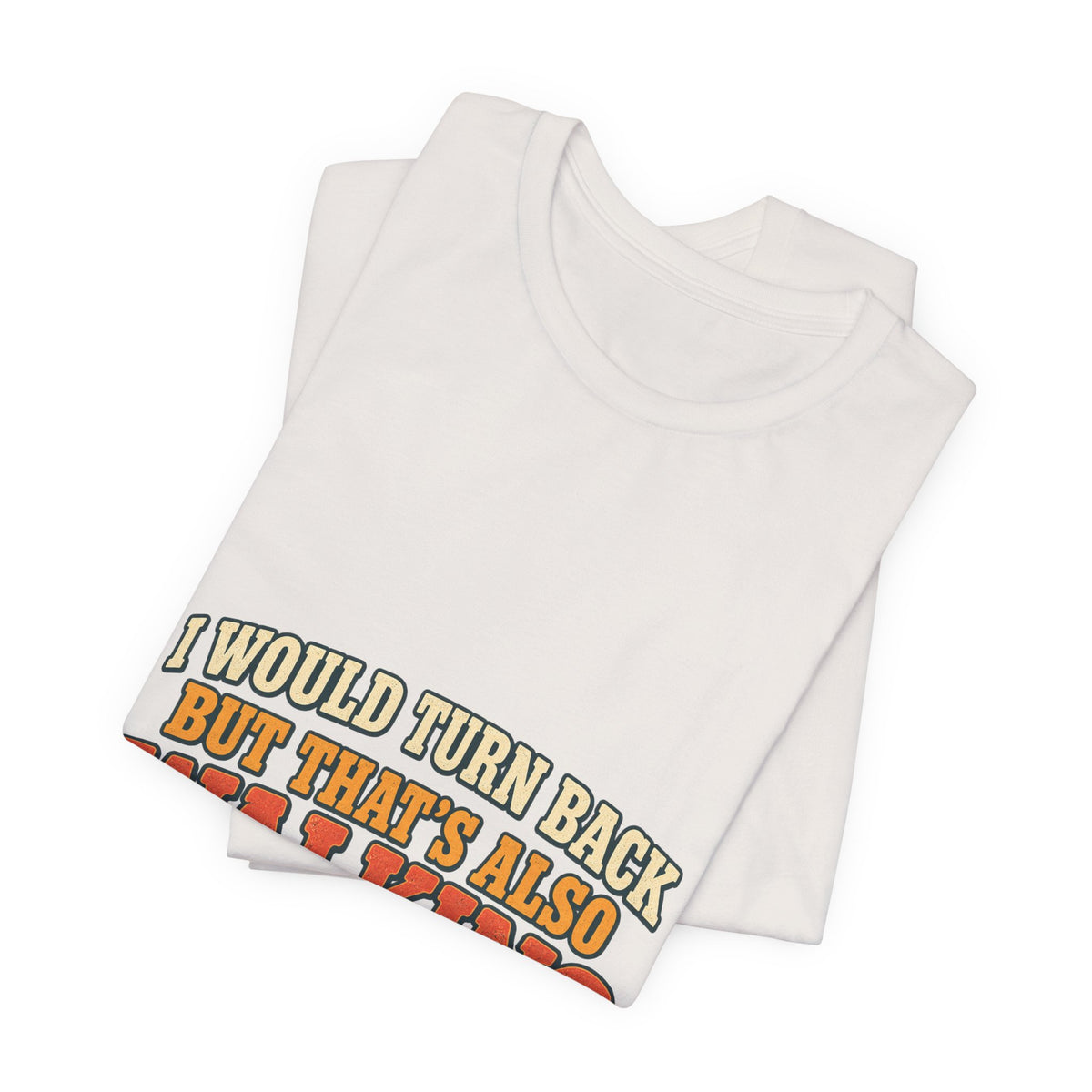 I Would Turn Back But That's Also Walking T-Shirt, Funny Vintage Hiking Tee