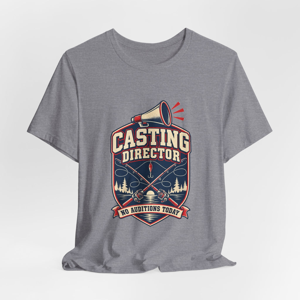 Casting Director T-Shirt — No Auditions Today Vintage Fishing Tee