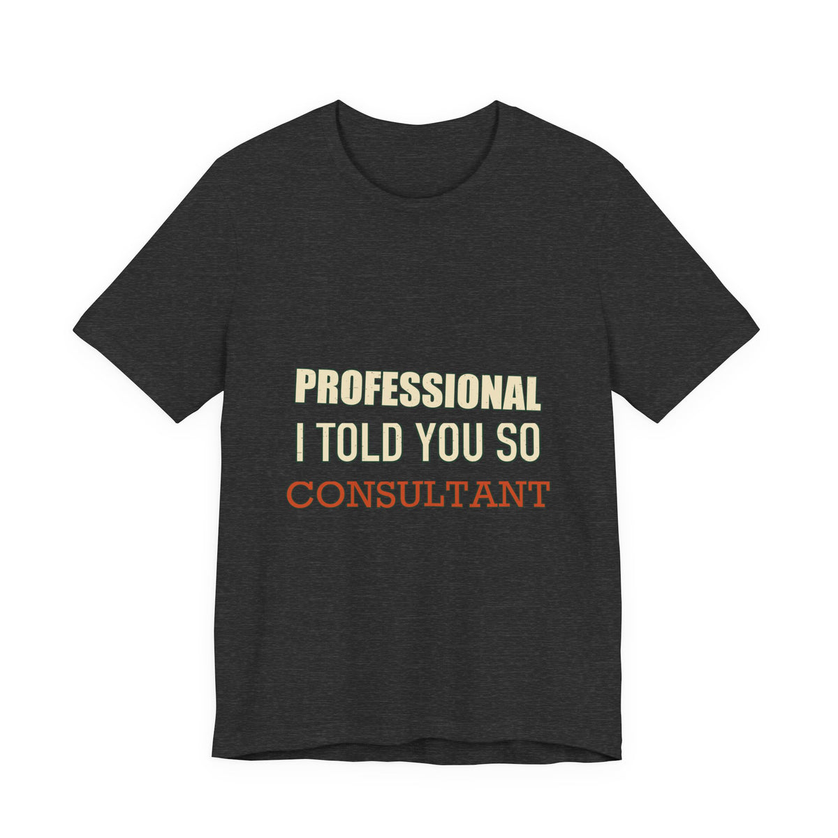 Professional I Told You So Consultant T-Shirt — Funny Vintage Know-It-All Tee