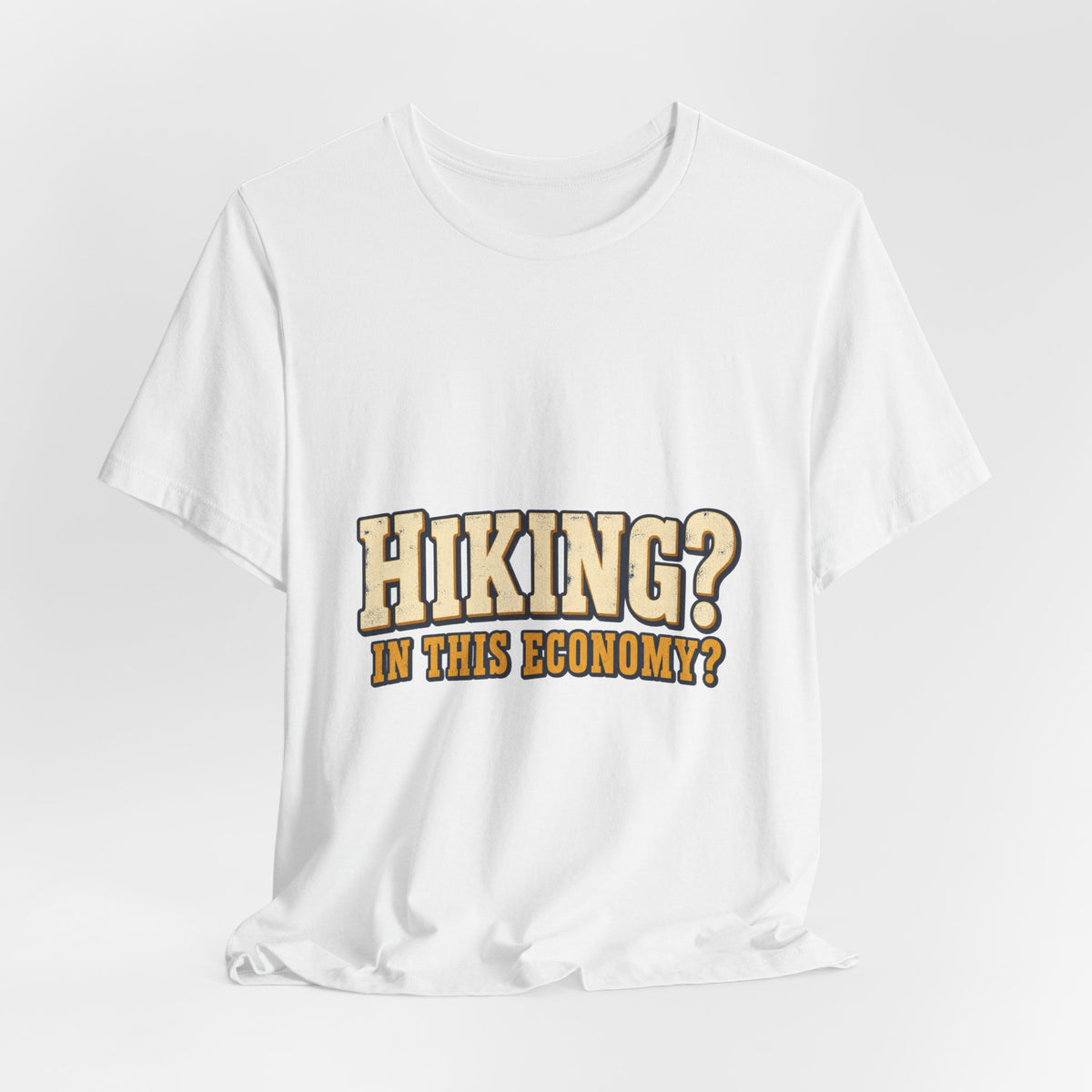 Hiking in This Economy? T-Shirt — Funny Vintage Outdoor Adventure Tee