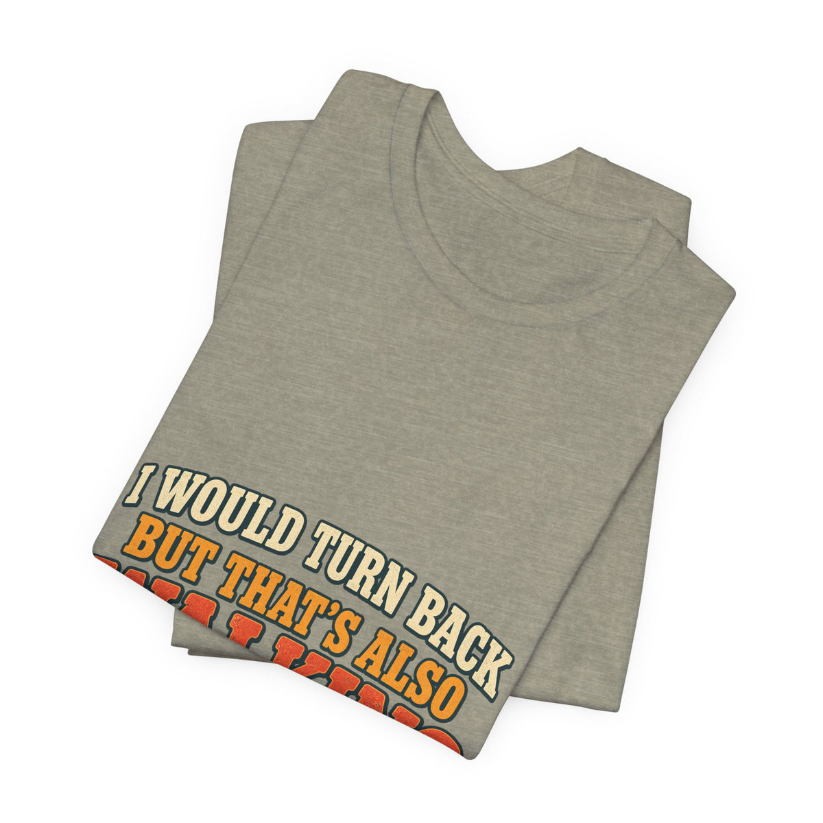 I Would Turn Back But That's Also Walking T-Shirt, Funny Vintage Hiking Tee