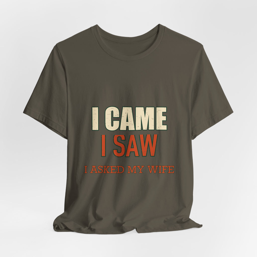 I Came I Saw I Asked My Wife T-Shirt — Funny Vintage Marriage Humor Tee