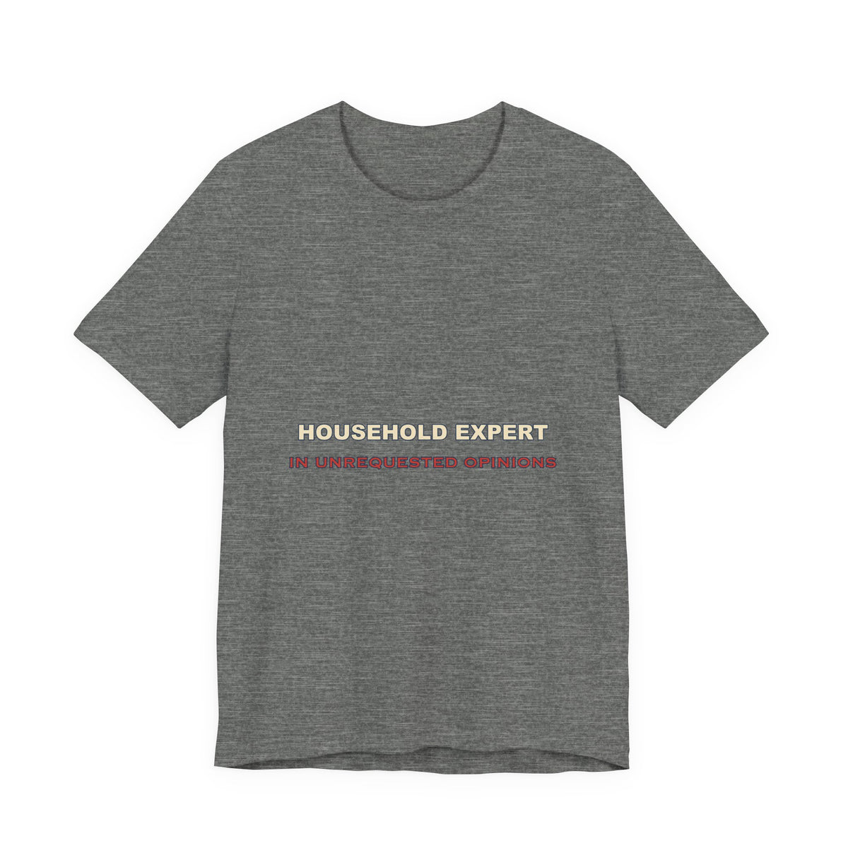 Household Expert in Unrequested Opinions T-Shirt — Funny Vintage Home Humor Tee