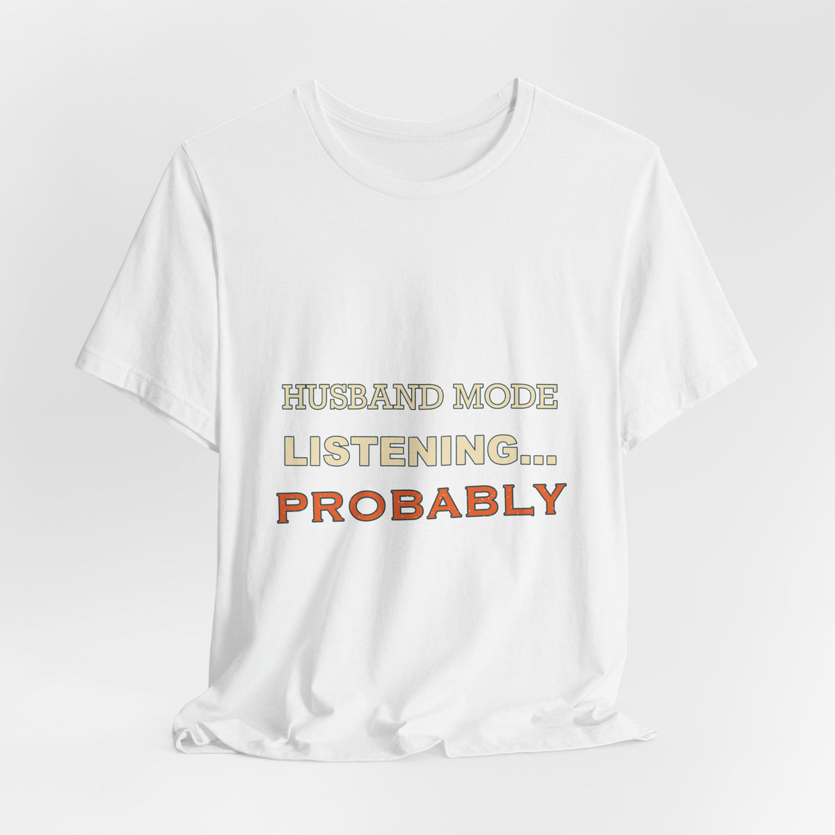 Husband Mode Listening... Probably Vintage Funny Husband Tee