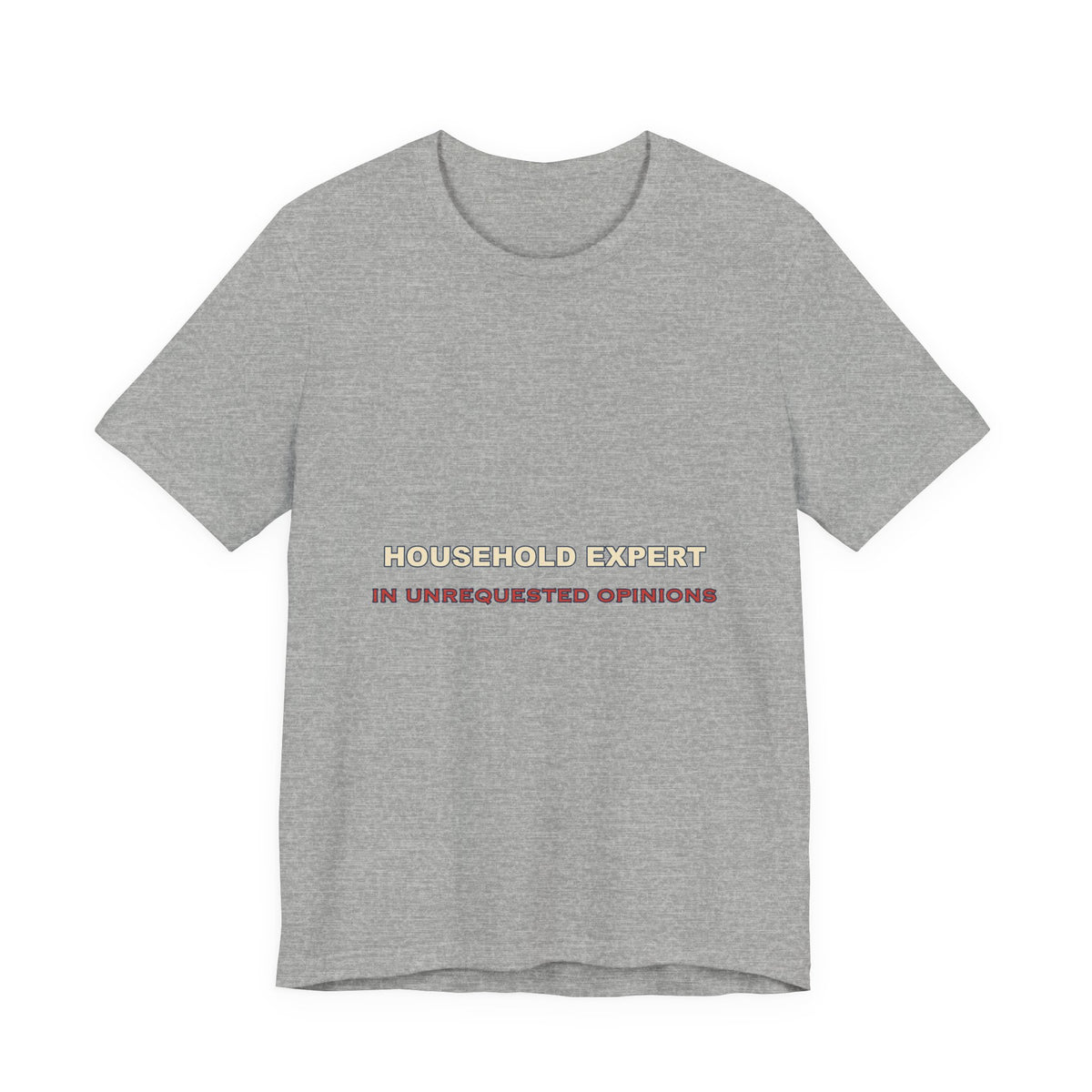 Household Expert in Unrequested Opinions T-Shirt — Funny Vintage Home Humor Tee