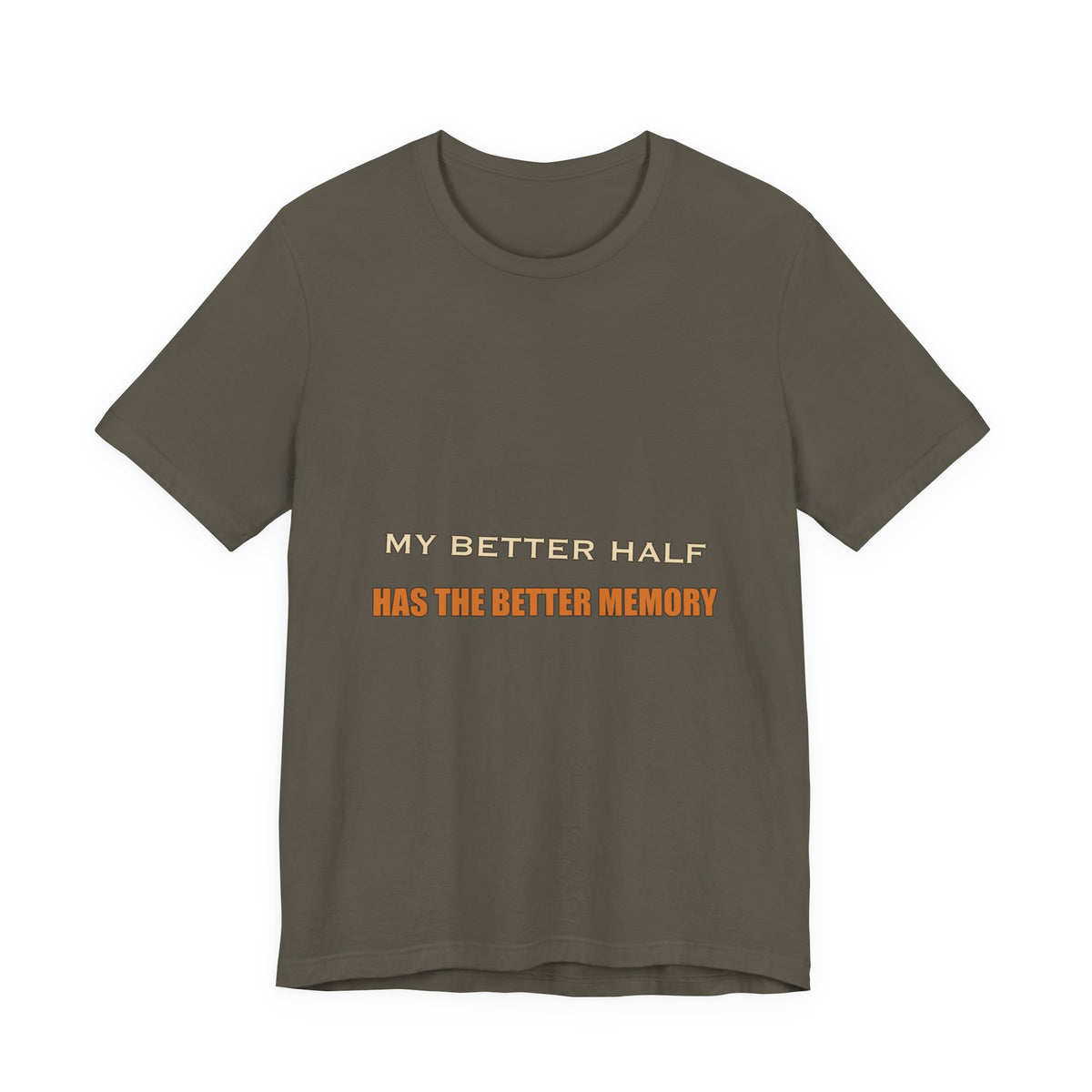 My Better Half Has the Better Memory T-Shirt — Funny Relationship Humor Tee