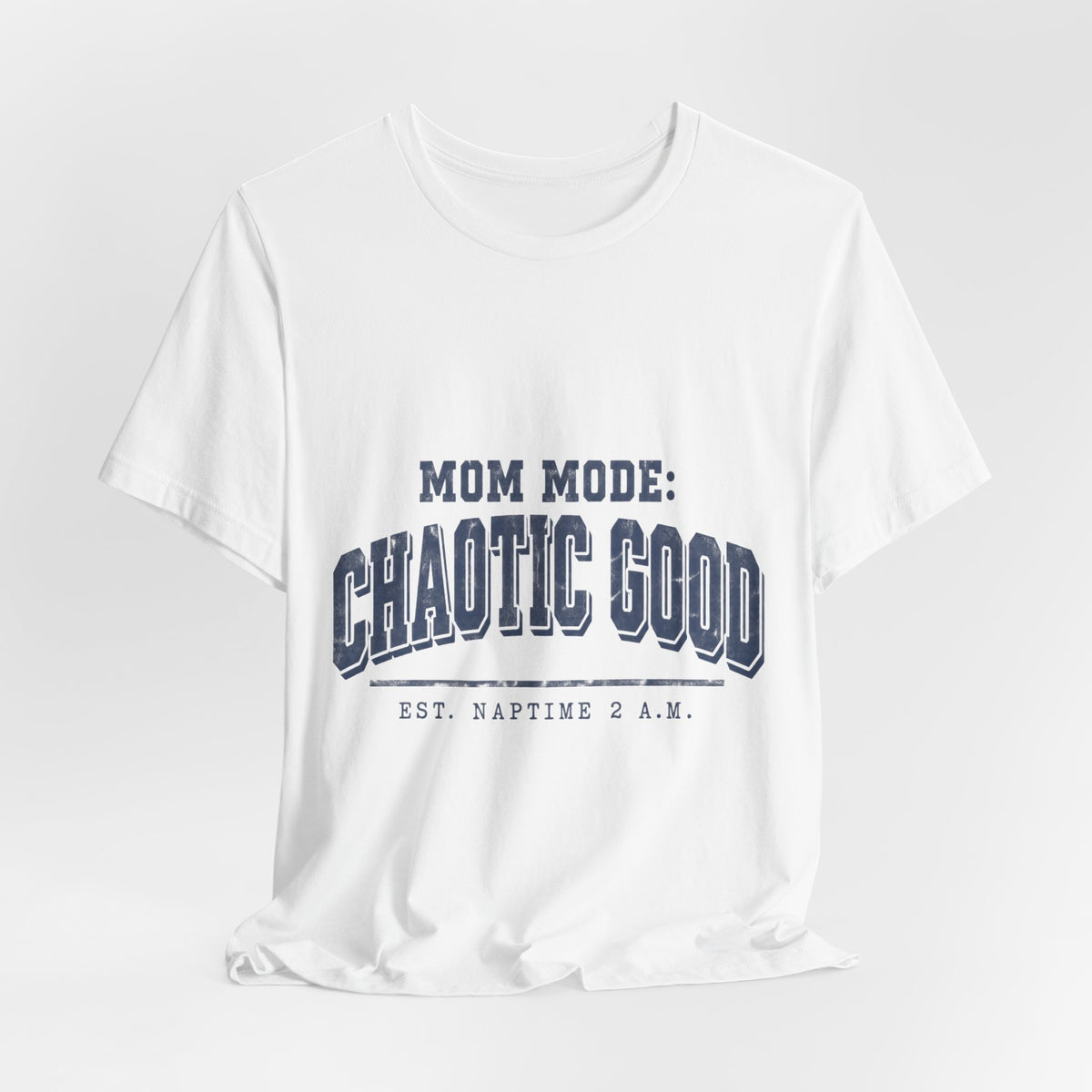 Mom Mode: Chaotic Good Tee — Funny Mom Shirt (Est. Naptime 2 A.M.)