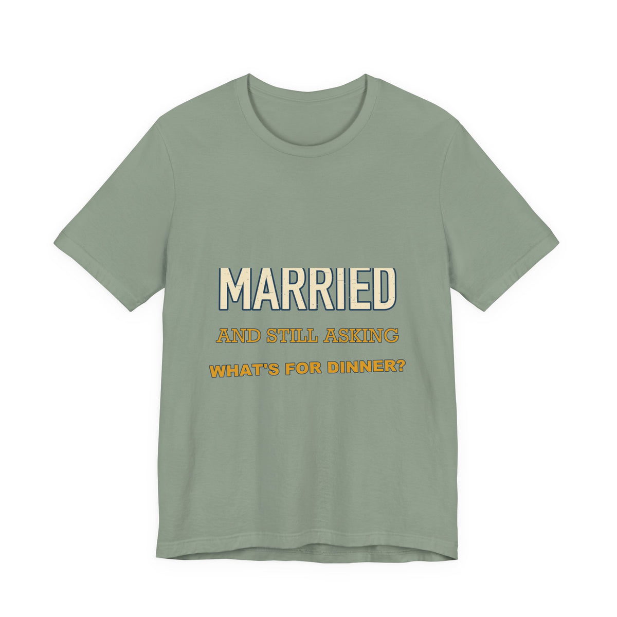 Married and Still Asking What's for Dinner? Funny Vintage Marriage T-Shirt