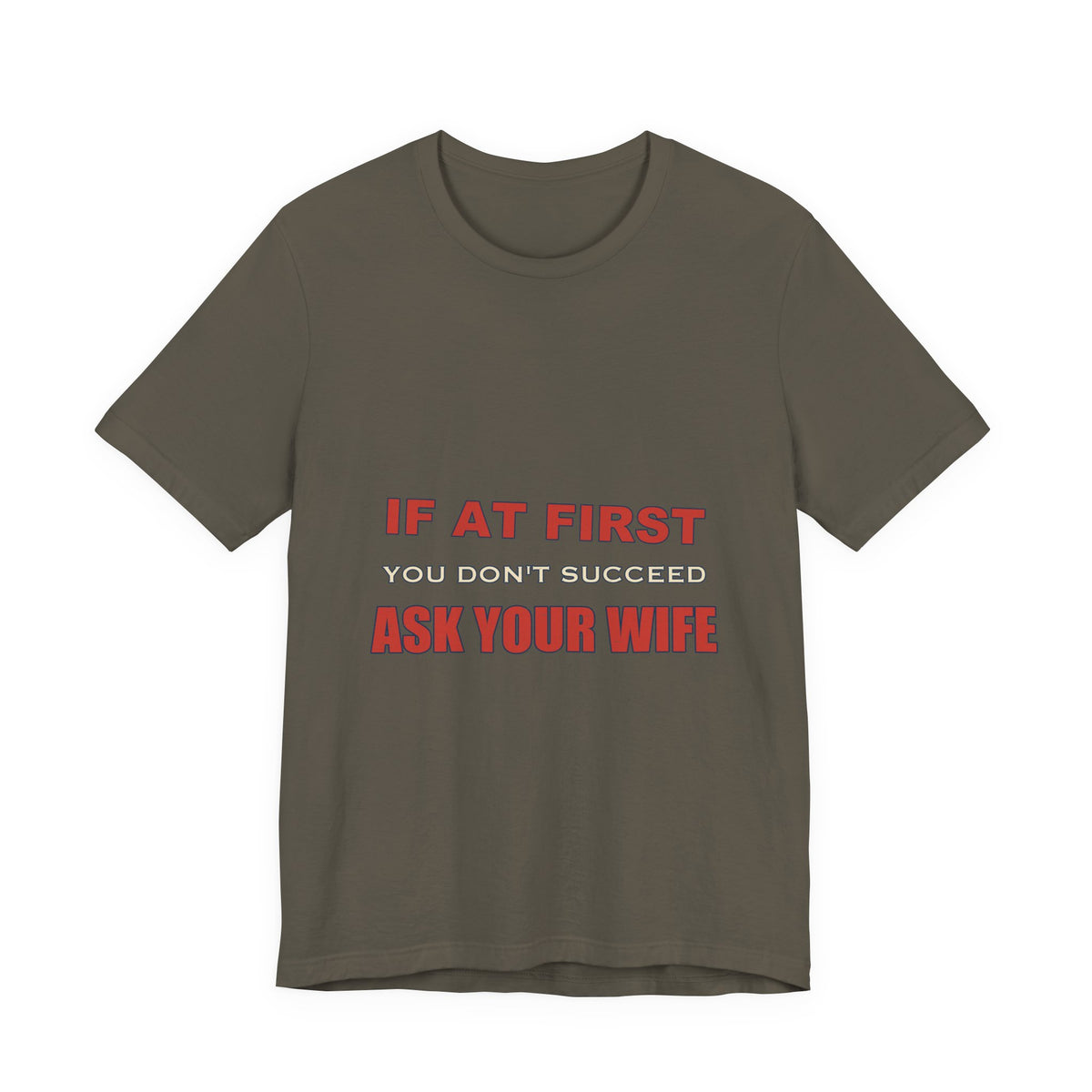 If at First You Don't Succeed, Ask Your Wife T-Shirt — Funny Vintage Marriage Humor Tee