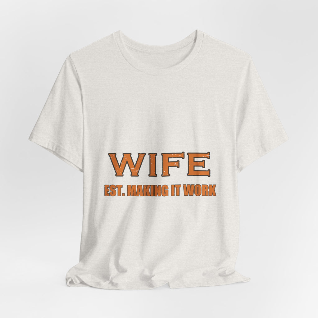 Wife Est. Making It Work T-Shirt — Funny Vintage Marriage Humor Tee