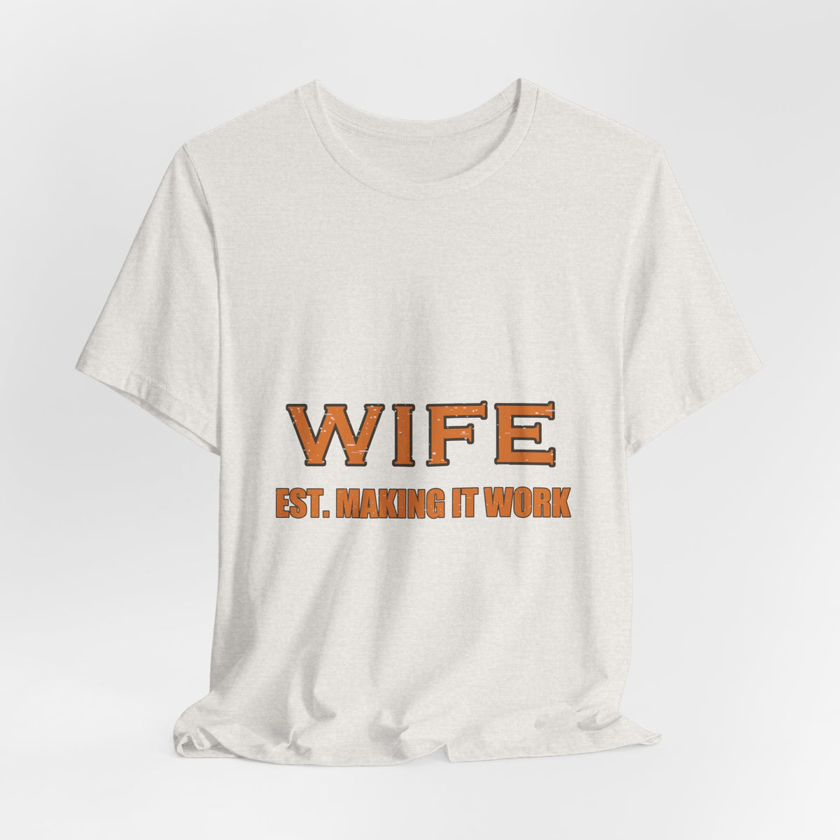 Wife Est. Making It Work T-Shirt — Funny Vintage Marriage Humor Tee