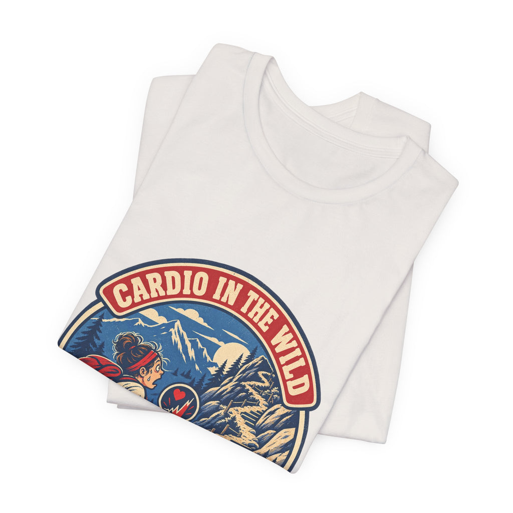 Cardio in the Wild T-Shirt — Absolutely Uncalled For Funny Hiking Workout Tee