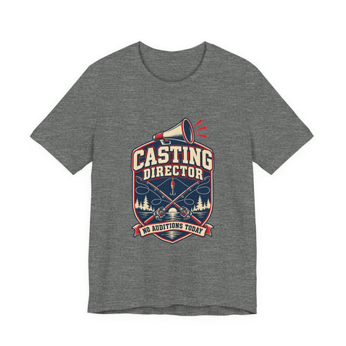 Casting Director T-Shirt — No Auditions Today Vintage Fishing Tee