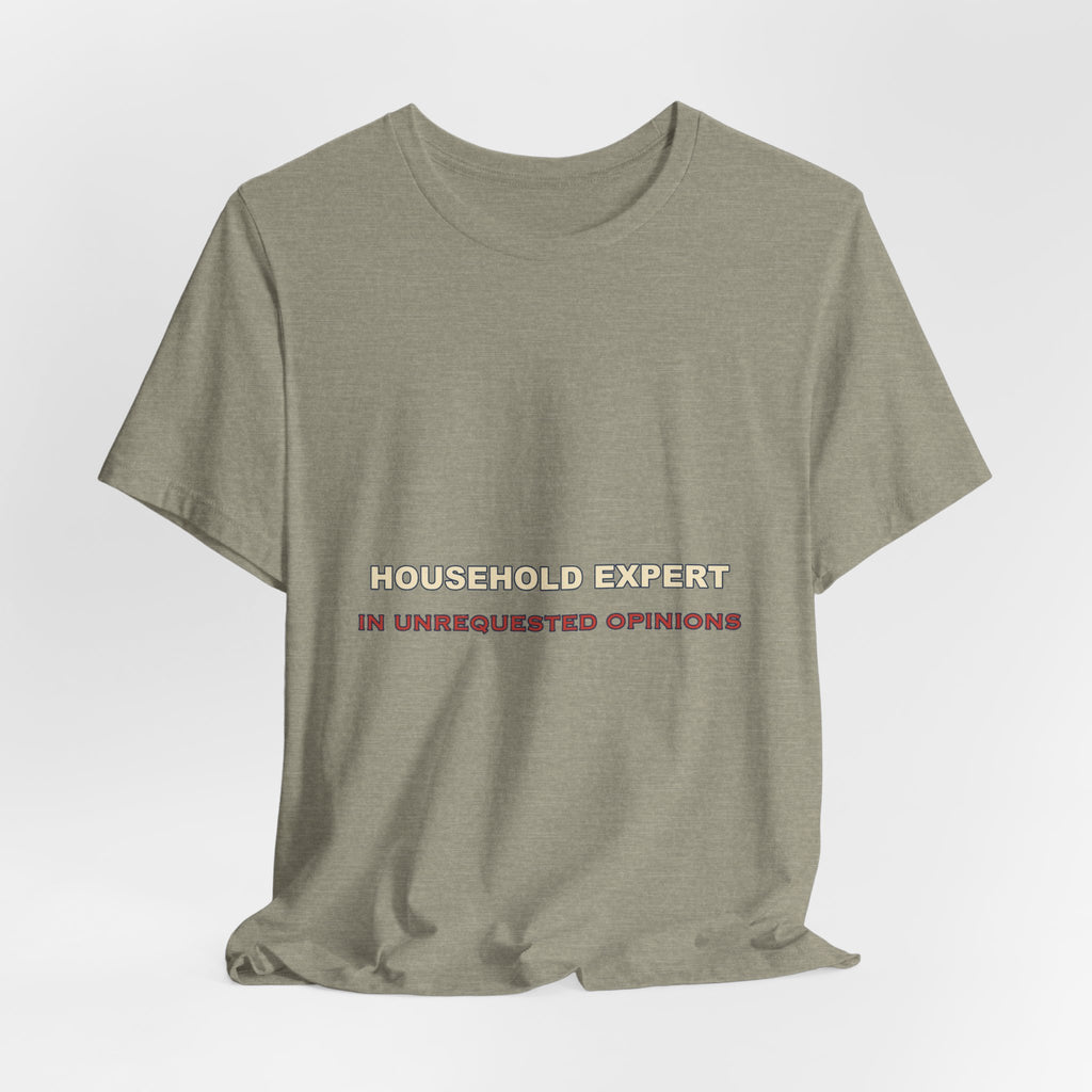 Household Expert in Unrequested Opinions T-Shirt — Funny Vintage Home Humor Tee