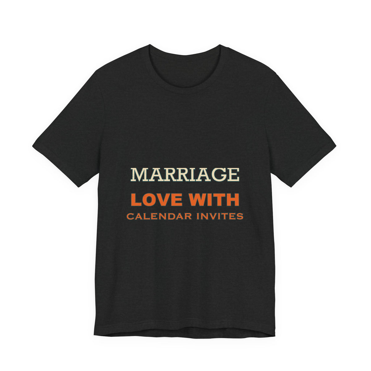 Marriage Love With Calendar Invites T-Shirt — Playful Vintage Relationship Humor Tee