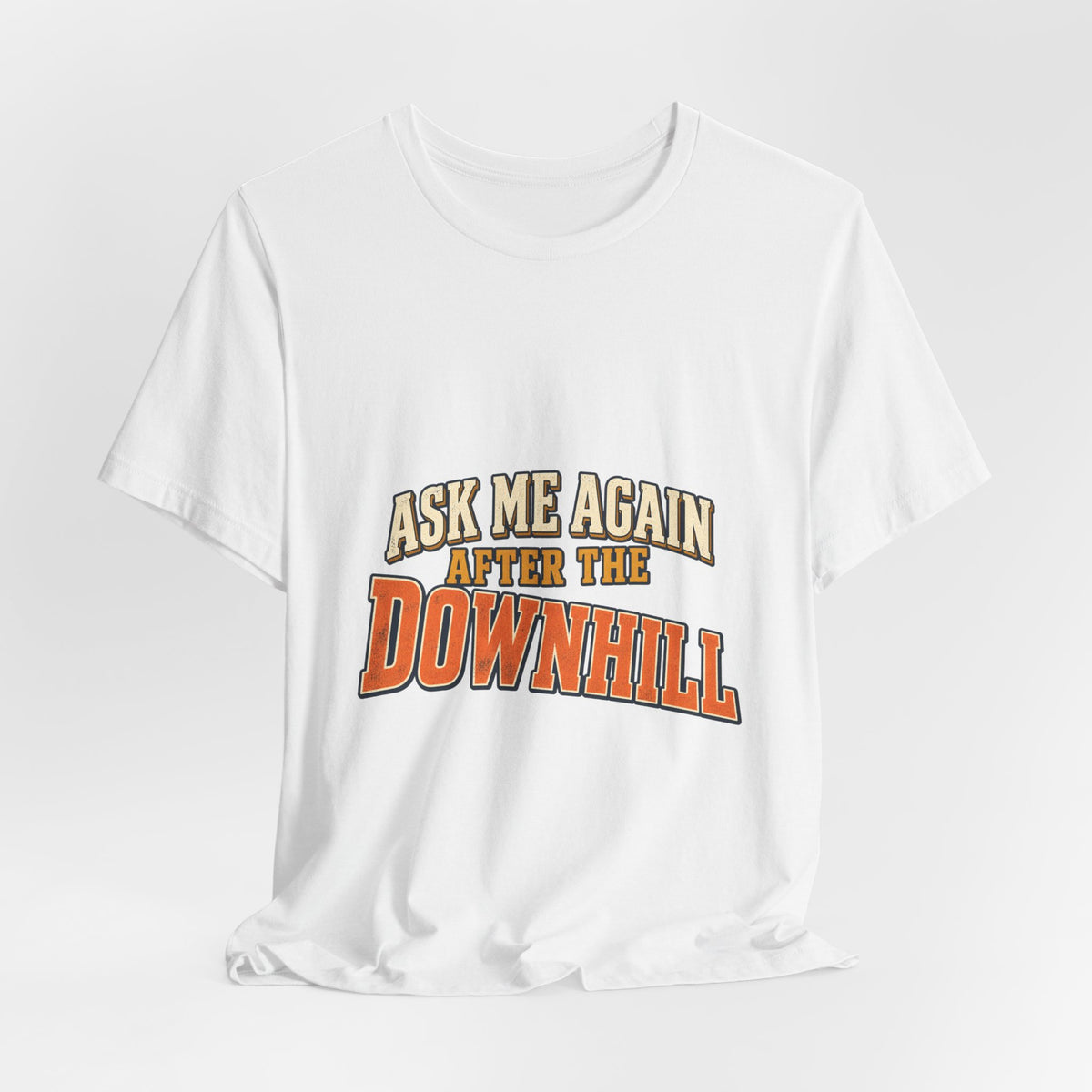 Ask Me Again After the Downhill T-Shirt — Vintage Cycling Humor Tee