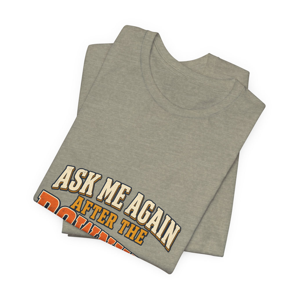 Ask Me Again After the Downhill T-Shirt — Vintage Cycling Humor Tee