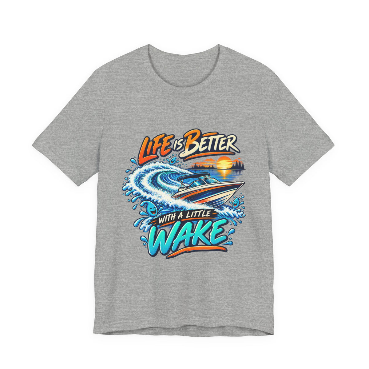 Life Is Better with a Little Wake T-Shirt — Vintage Boating and Lake Life Design