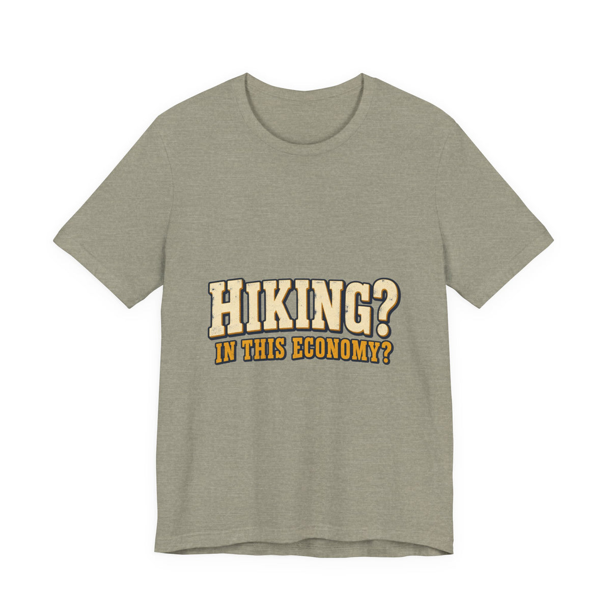 Hiking in This Economy? T-Shirt — Funny Vintage Outdoor Adventure Tee
