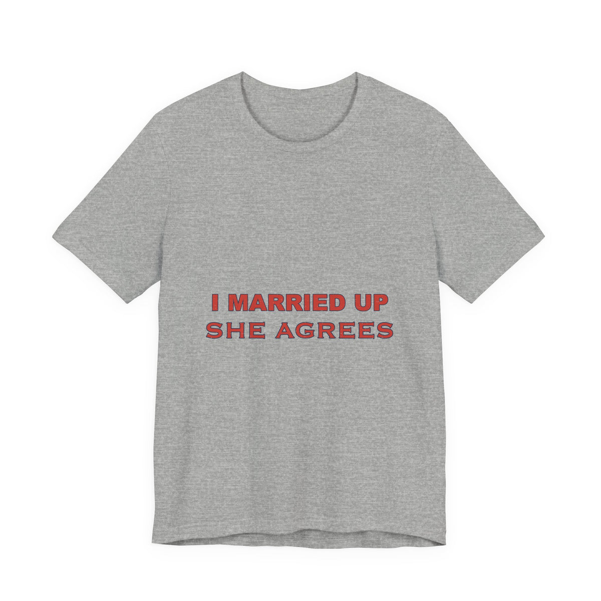 I Married Up She Agrees T-Shirt – Funny Marriage Quote Vintage Typography Tee