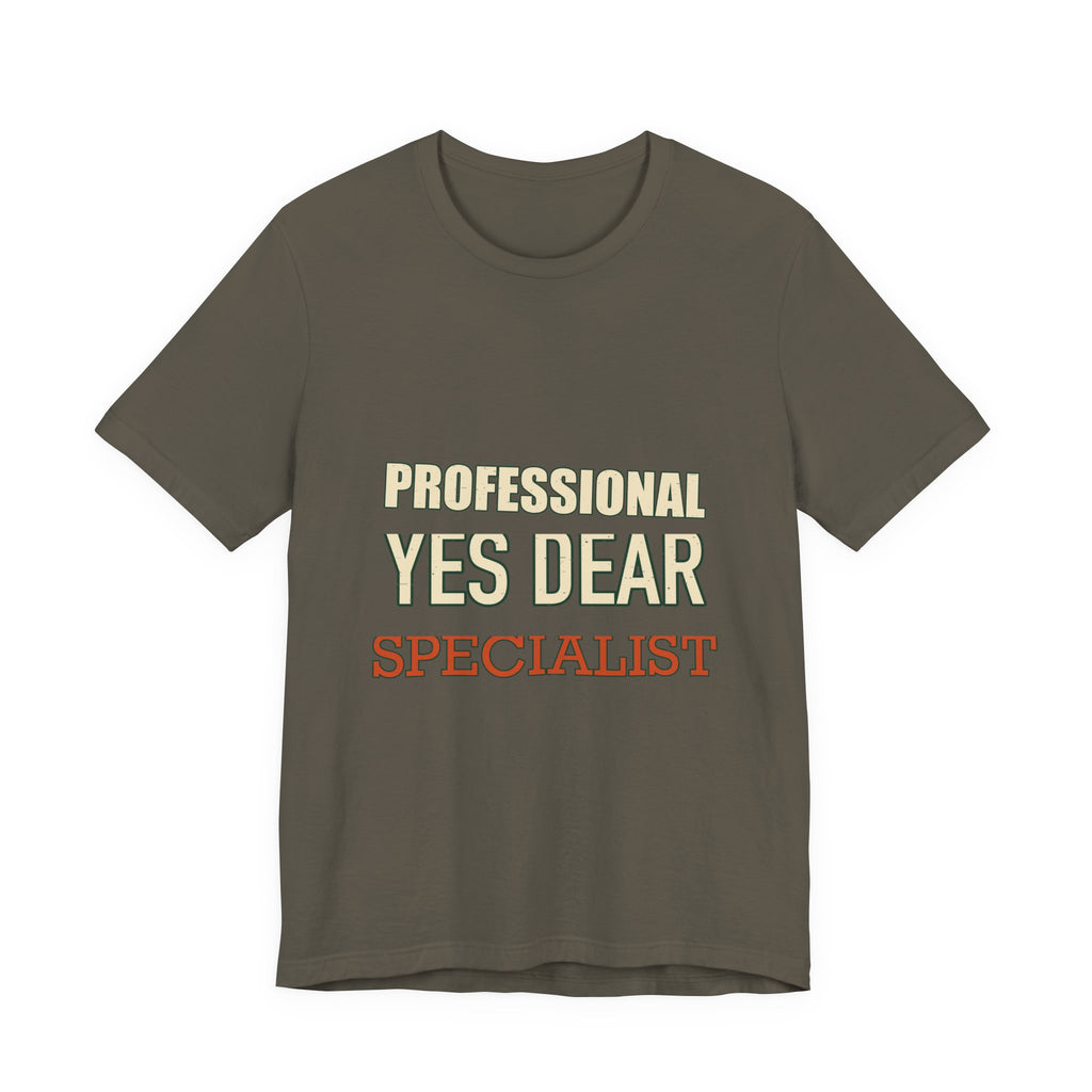 Professional Yes Dear Specialist T-Shirt — Funny Vintage Sarcasm Tee