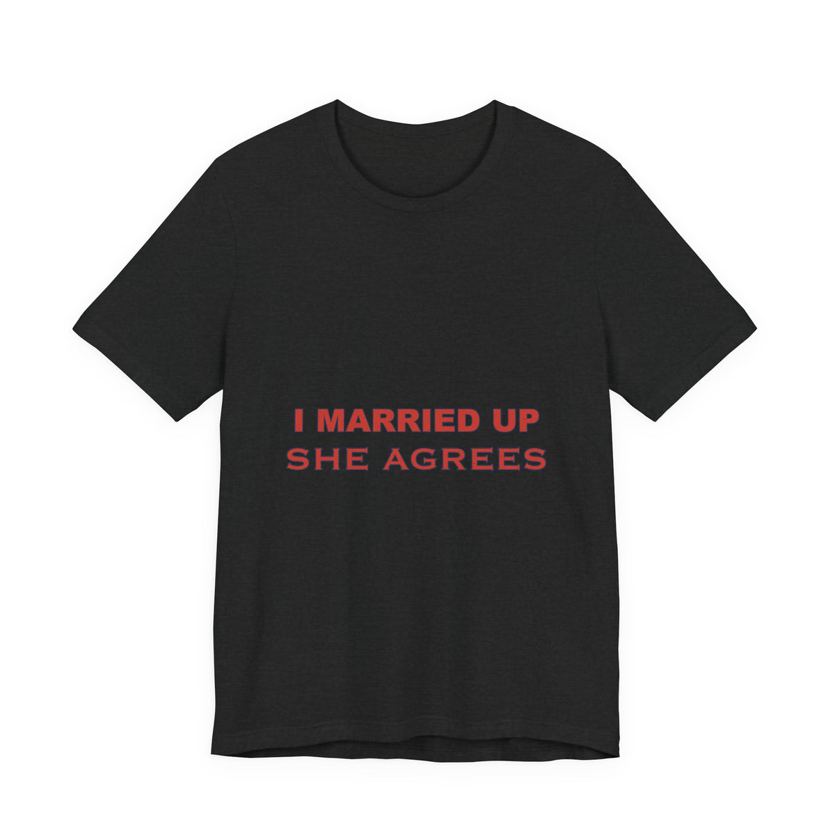 I Married Up She Agrees T-Shirt – Funny Marriage Quote Vintage Typography Tee