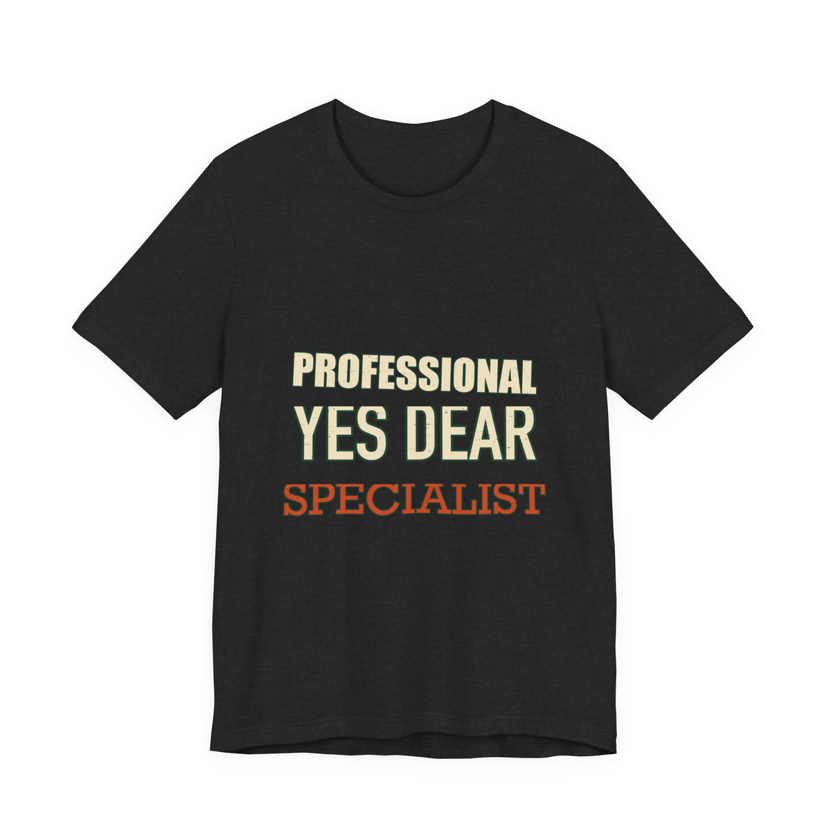 Professional Yes Dear Specialist T-Shirt — Funny Vintage Sarcasm Tee