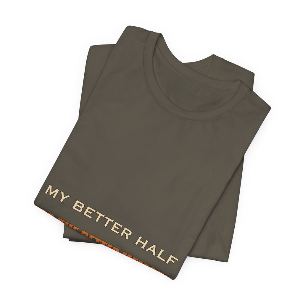 My Better Half Has the Better Memory T-Shirt — Funny Relationship Humor Tee