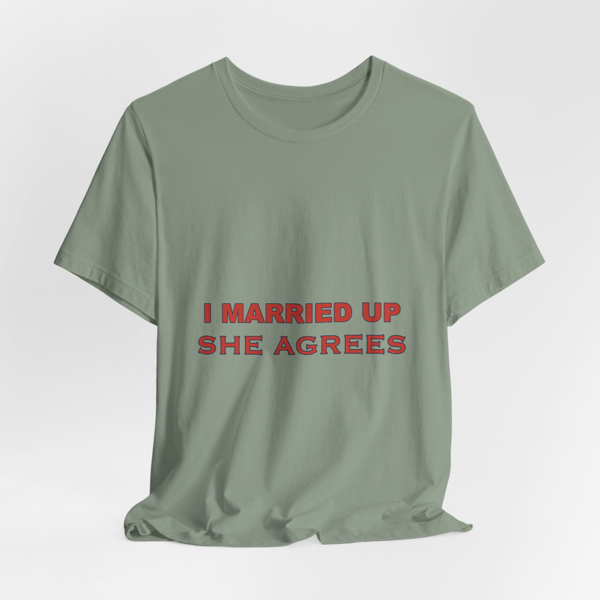 I Married Up She Agrees T-Shirt – Funny Marriage Quote Vintage Typography Tee