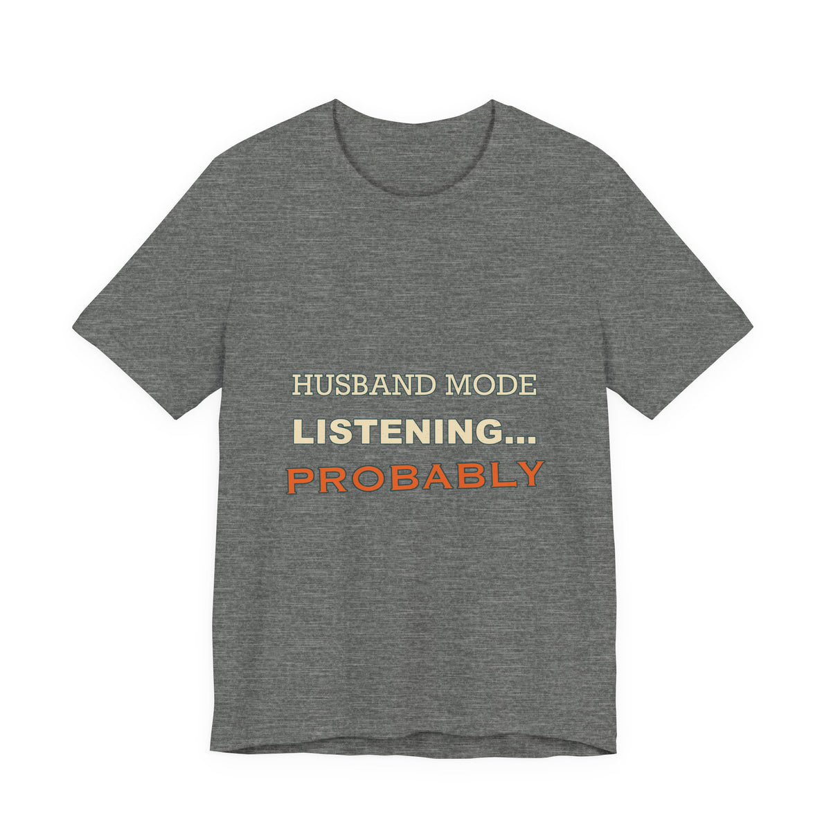 Husband Mode Listening... Probably Vintage Funny Husband Tee