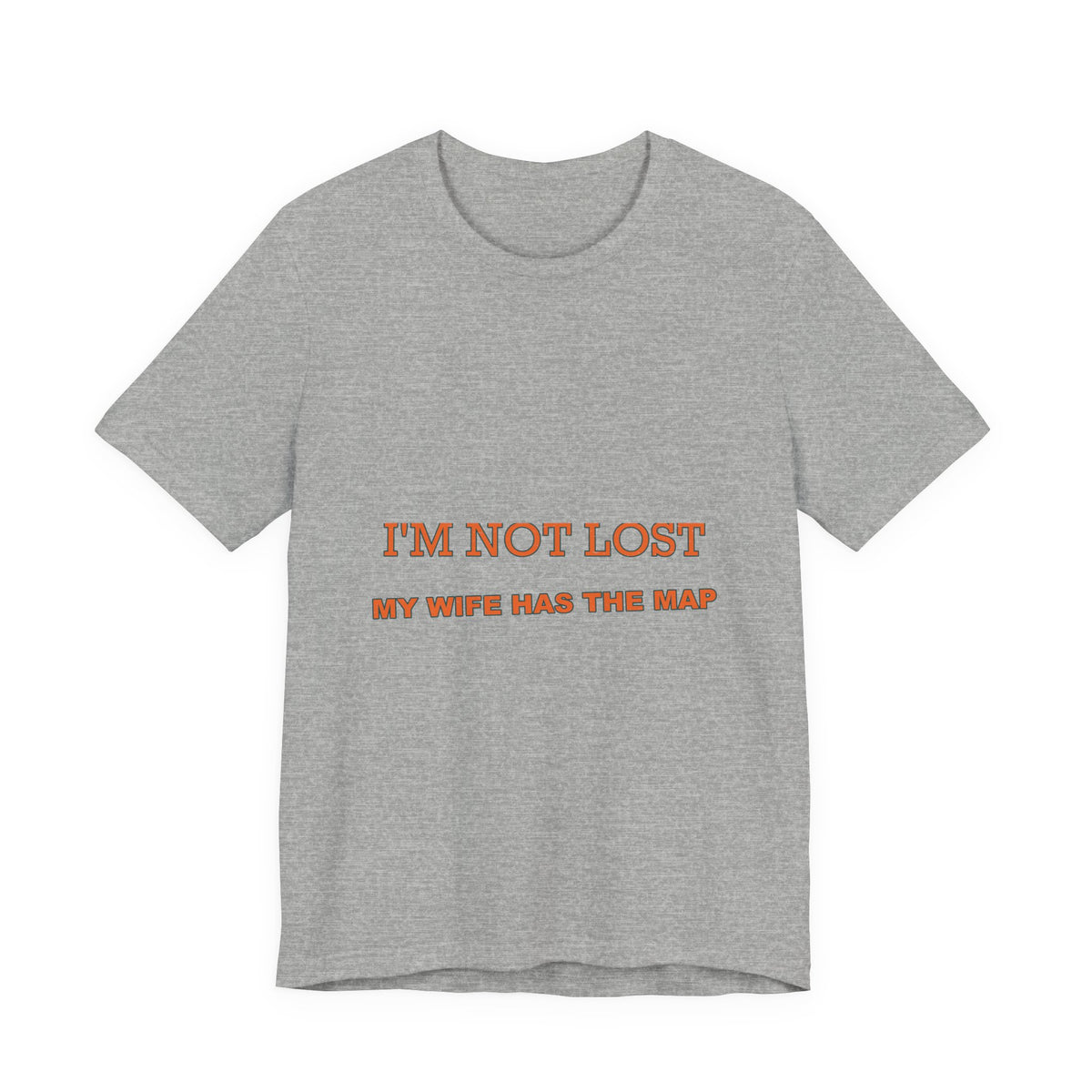 I'm Not Lost, My Wife Has the Map T-Shirt — Funny Road Trip Couple Tee
