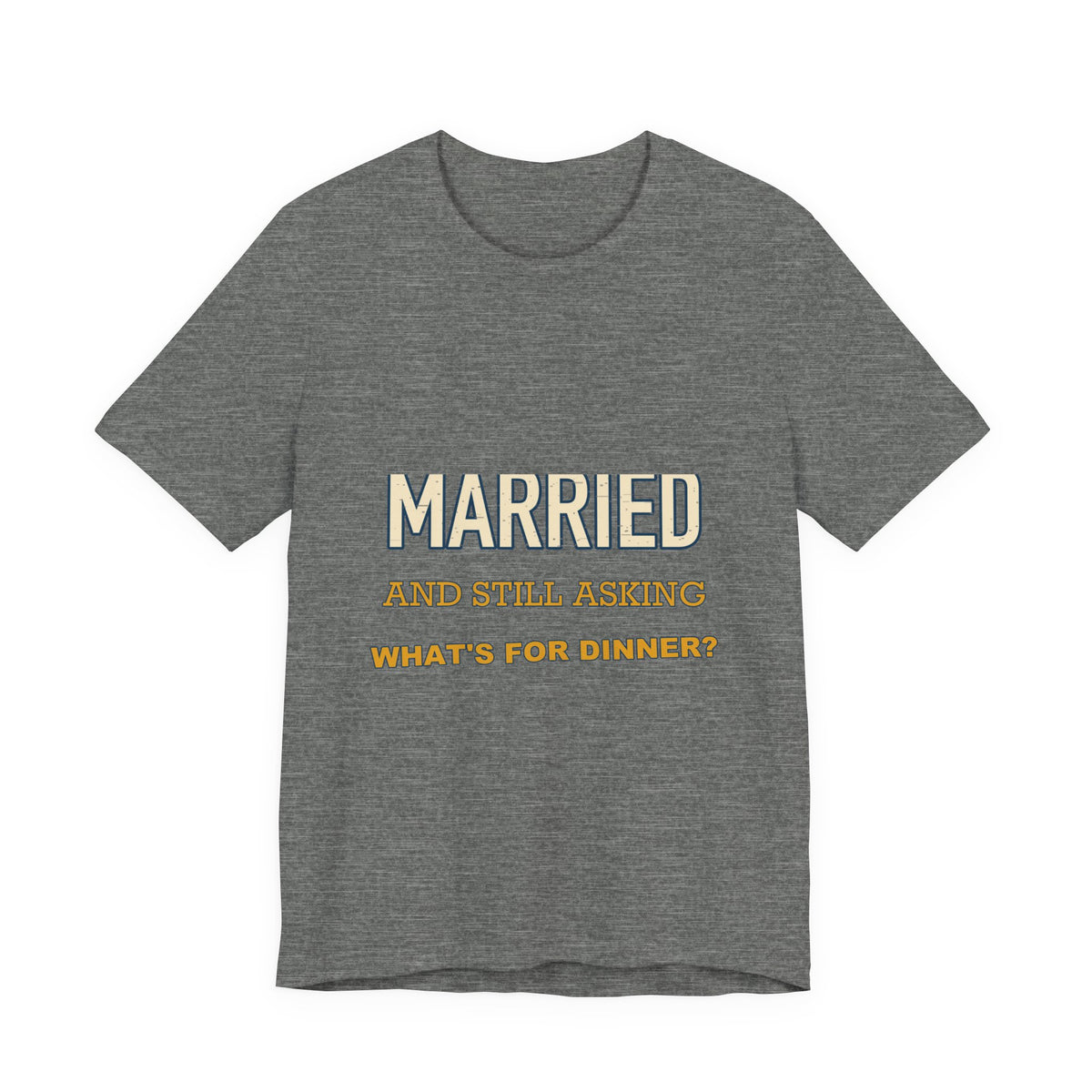 Married and Still Asking What's for Dinner? Funny Vintage Marriage T-Shirt
