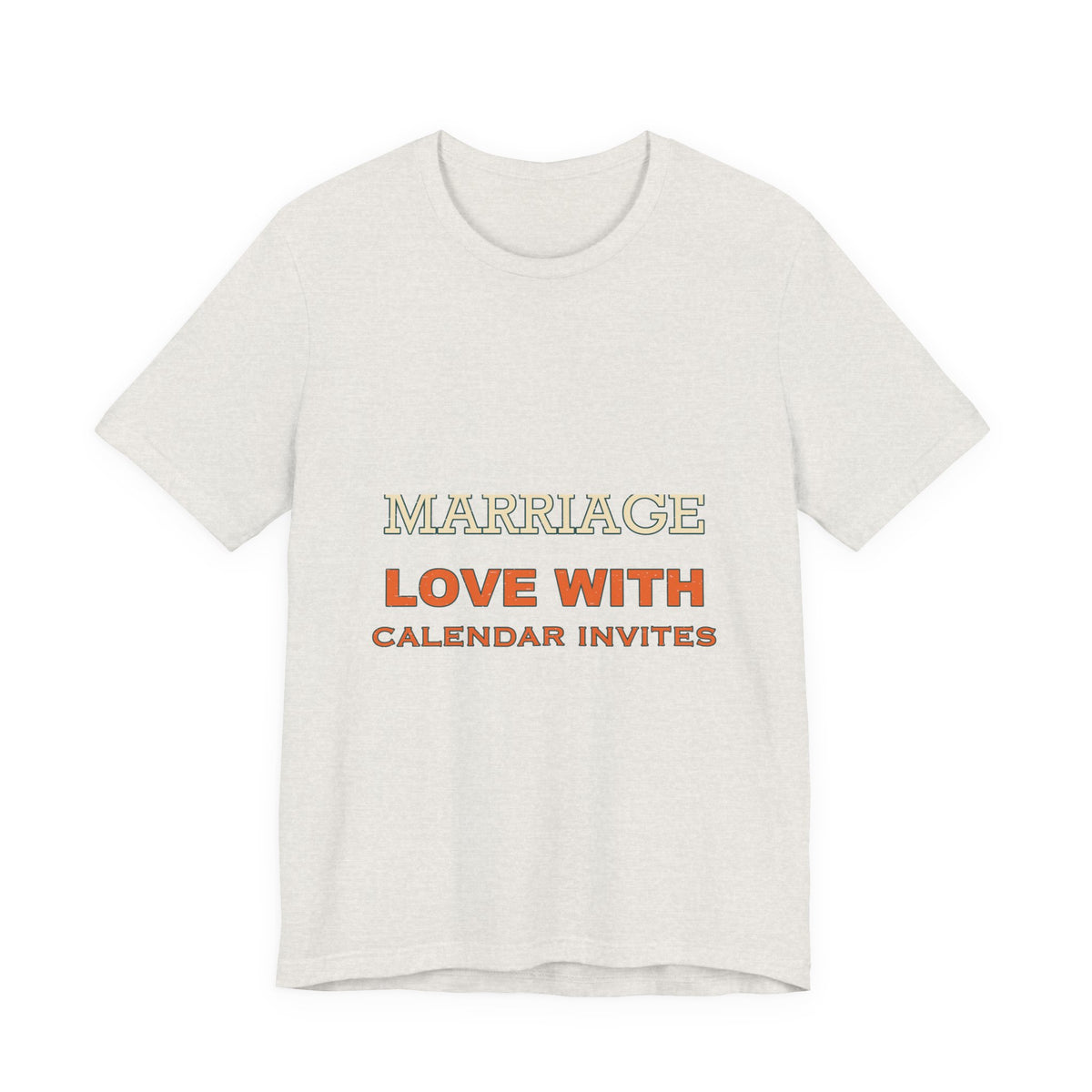 Marriage Love With Calendar Invites T-Shirt — Playful Vintage Relationship Humor Tee