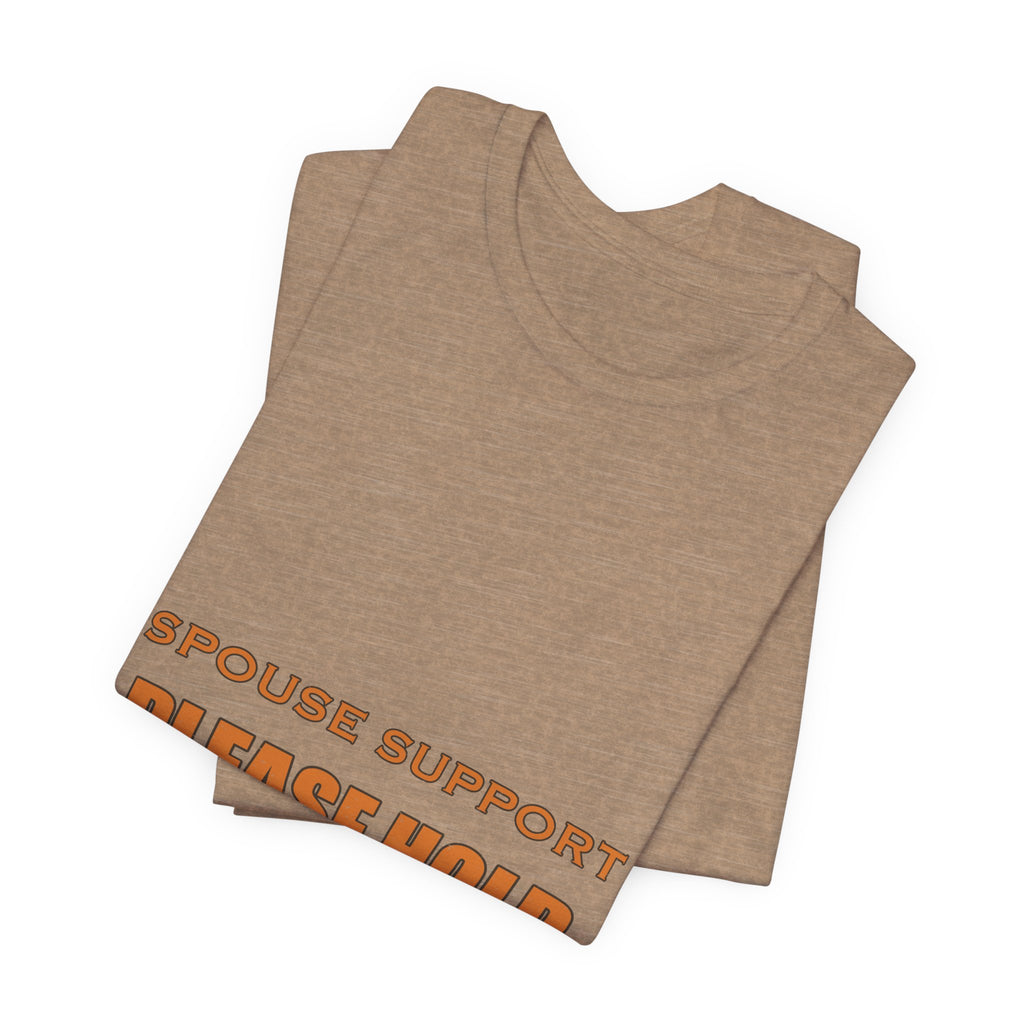Spouse Support Please Hold T-Shirt — Funny Vintage Marriage Humor Tee