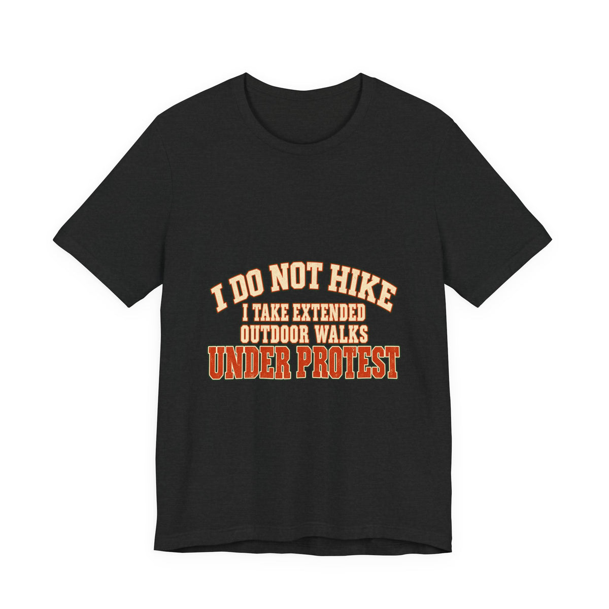I Do Not Hike T-Shirt — Extended Outdoor Walks Under Protest Vintage Funny Hiking Tee