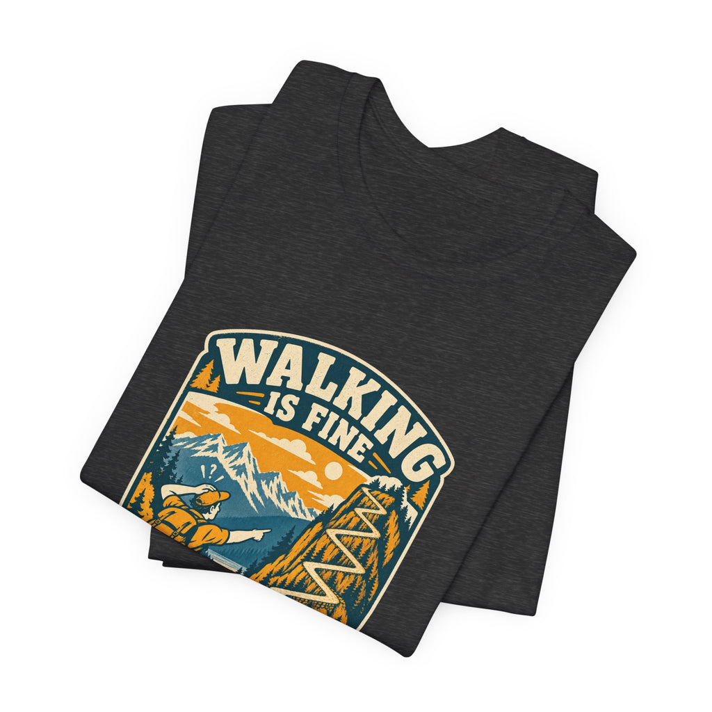 Walking Is Fine Why Is It Uphill T-Shirt — Vintage Hiking Mountain Trail Tee