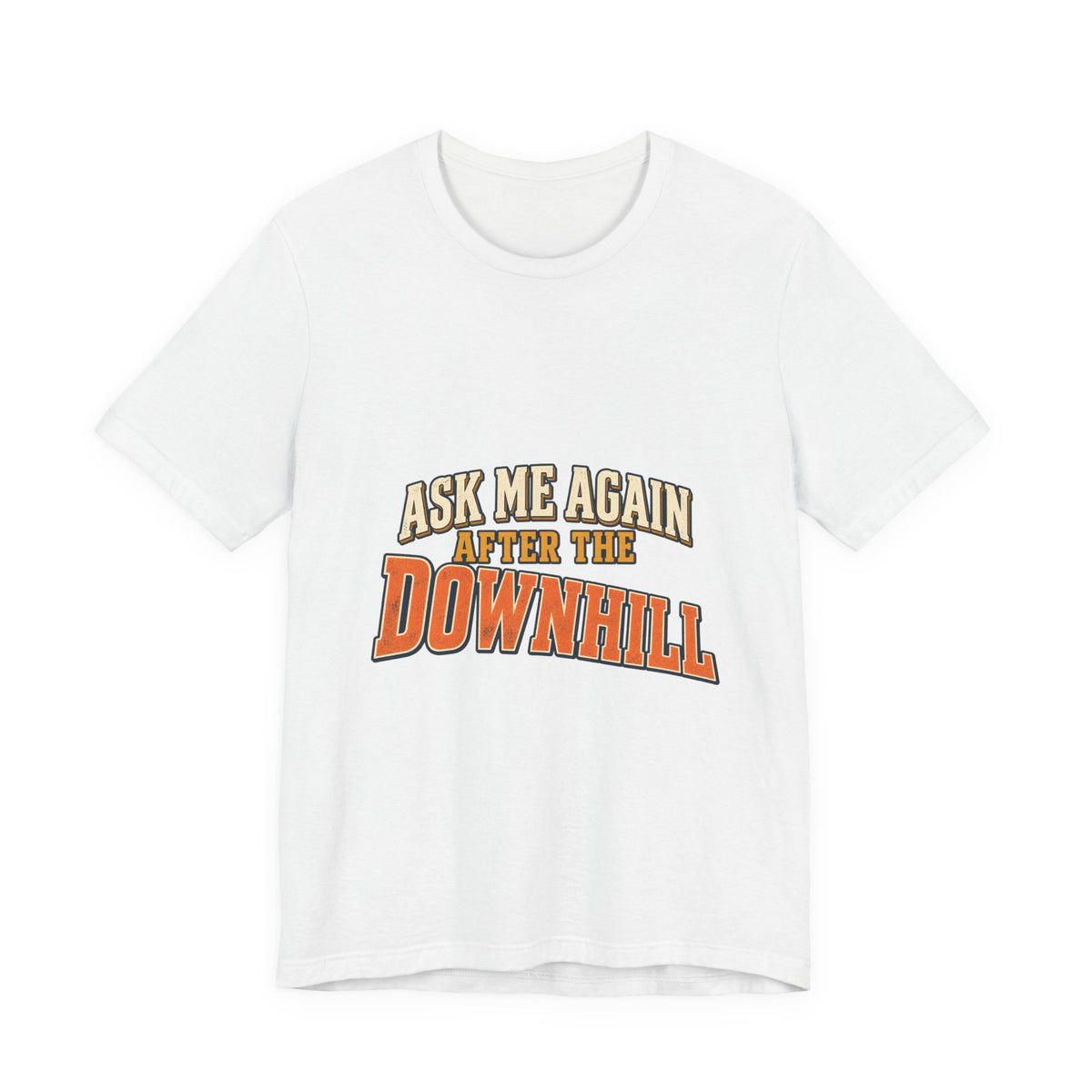 Ask Me Again After the Downhill T-Shirt — Vintage Cycling Humor Tee