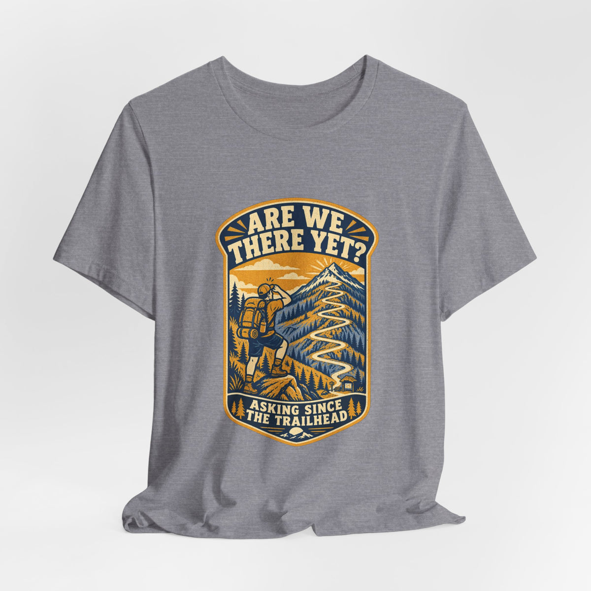 Are We There Yet? Hiking T-Shirt — Asking Since the Trailhead Vintage Mountain Adventure Tee