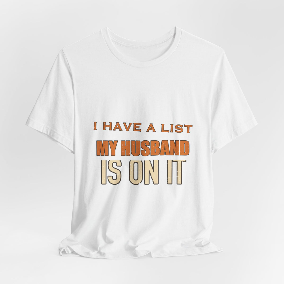 I Have a List My Husband Isn't T-Shirt — Funny Vintage Marriage Joke Tee