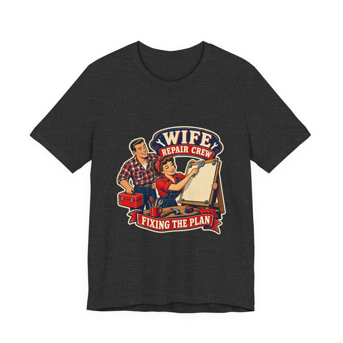 Wife Repair Crew T-Shirt, Fixing the Plan Retro Couple Humor Tee