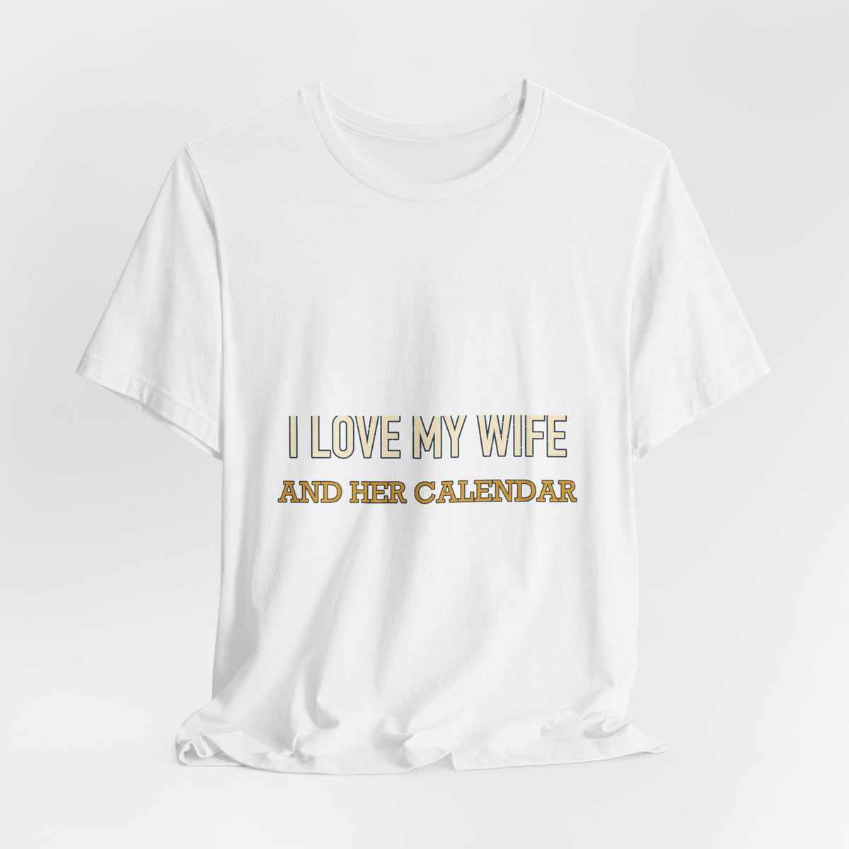 I Love My Wife and Her Calendar T-Shirt — Funny Married Life Vintage Tee