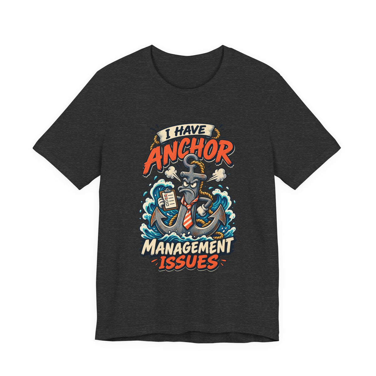 I Have Anchor Management Issues T-Shirt — Nautical Ocean Humor Tee