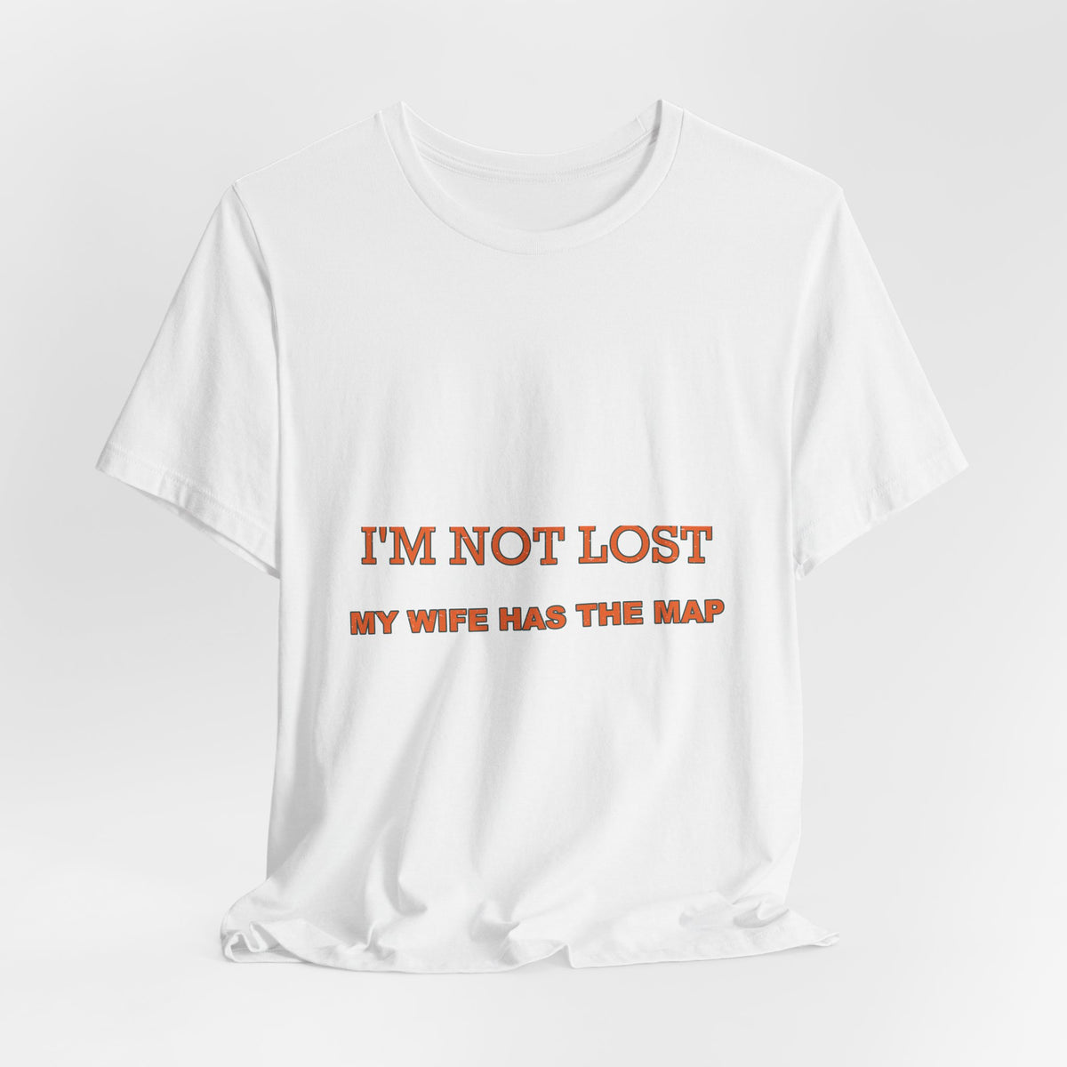 I'm Not Lost, My Wife Has the Map T-Shirt — Funny Road Trip Couple Tee