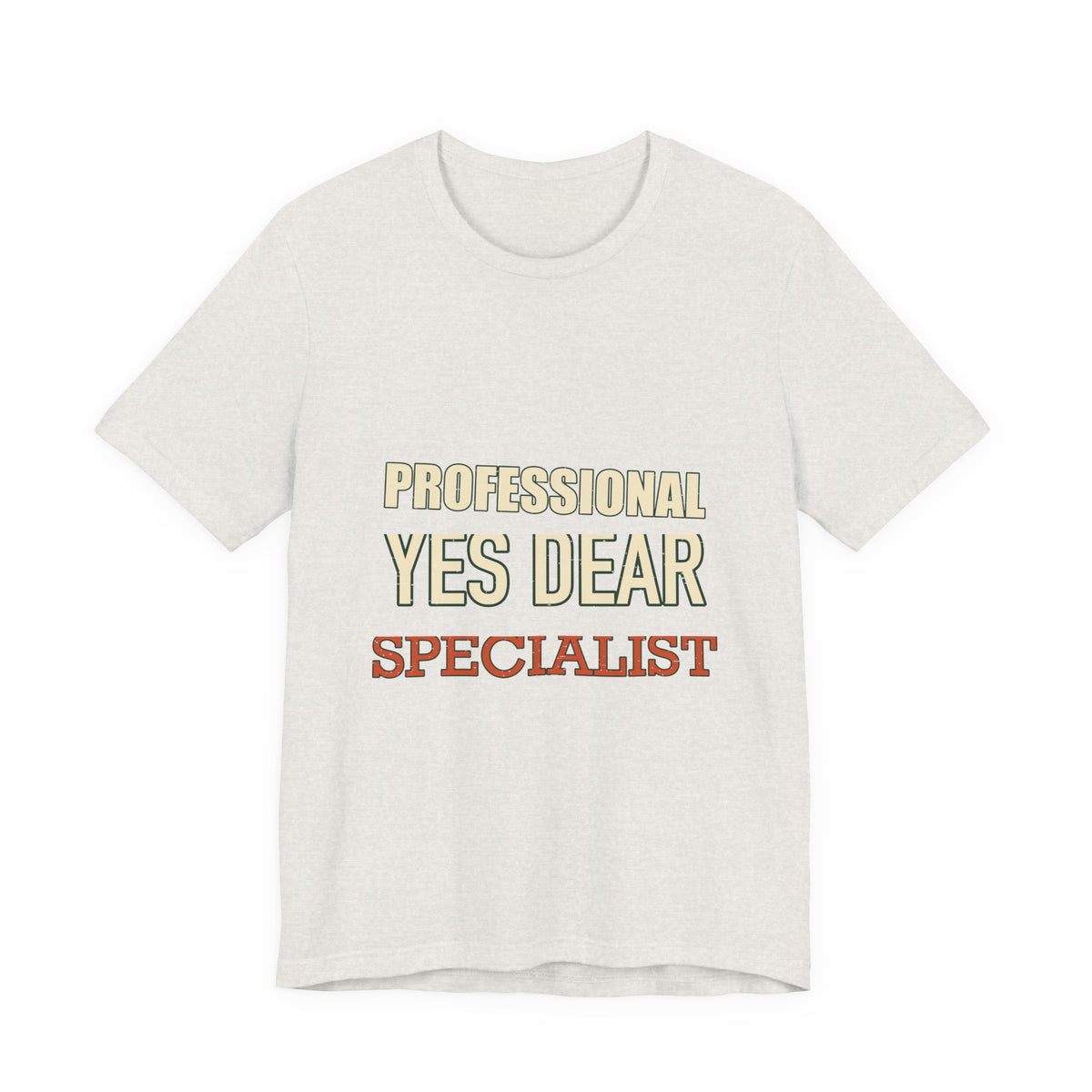 Professional Yes Dear Specialist T-Shirt — Funny Vintage Sarcasm Tee
