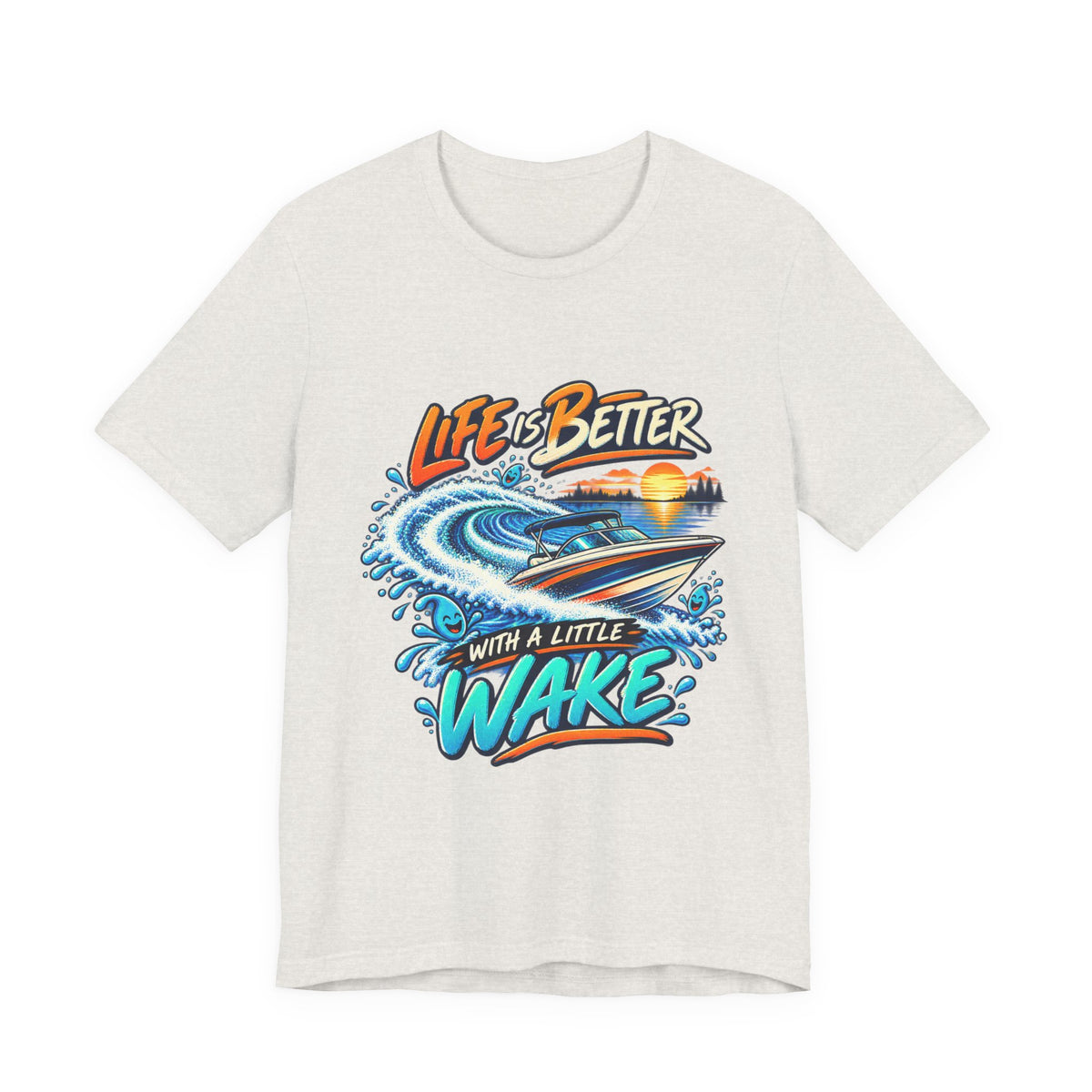 Life Is Better with a Little Wake T-Shirt — Vintage Boating and Lake Life Design