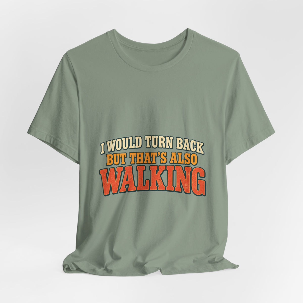 I Would Turn Back But That's Also Walking T-Shirt, Funny Vintage Hiking Tee